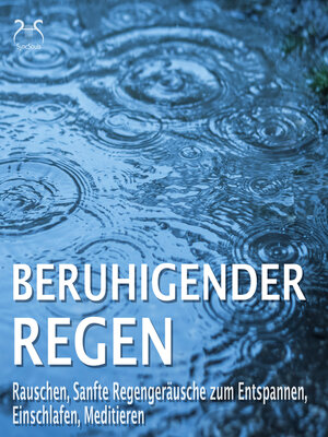 cover image of Beruhigender Regen--Rauschen, Sanfte Regengeräusche zum Entspannen, Einschlafen, Meditieren--Naturgeräusche pur, Regentropfen, Leichter Regen, Waldregen, Leichtes Gewitter, Sommerregen, Regen am Abend
